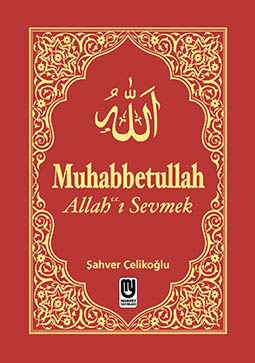 Muhabbetullah Allah'ı Sevme